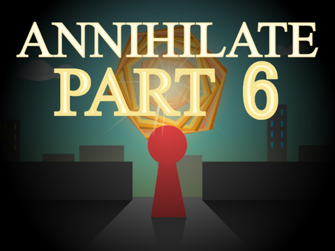 Annihilate Part 6
