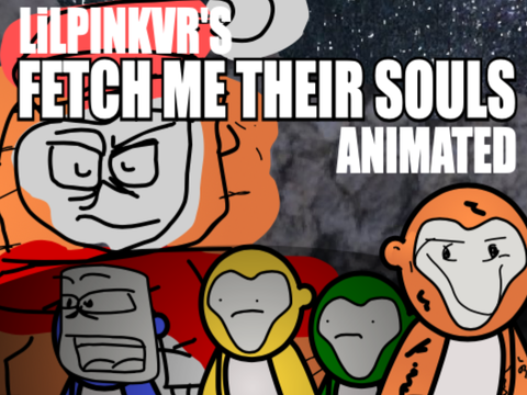 LiLPINKVR'S Fetch Me Their Souls ANIMATED