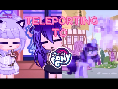 Teleporting to MLP | Meme | Gacha Animation | 