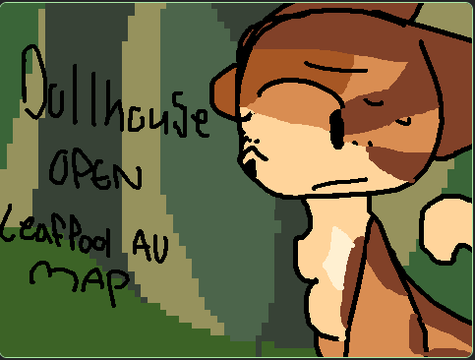 (BEING REHOSTED) Dollhouse - A CLOSED Leafpool AU map