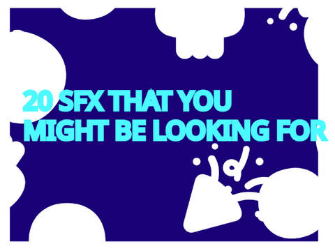 20 sfx that you might be looking for!