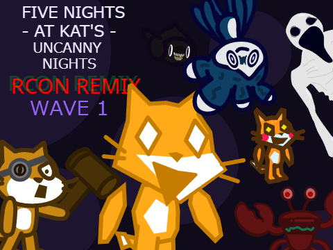 FIVE NIGHT's AT KAT's - Uncanny Nights - Rcon Remix  (WAVE 1)