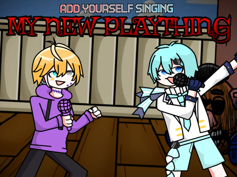 Add yourself/your oc singing My New Plaything (0) remix
