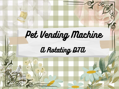 The Pet Vending Machine *ROTATING DTA* 