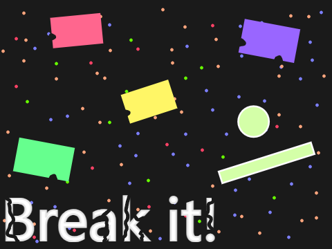 Break it! // ARCHIVED
