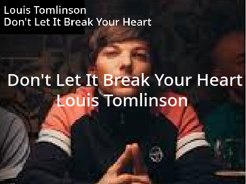 Don't Let It Break Your Heart  Louis Tomlinson ALL lyrics remix