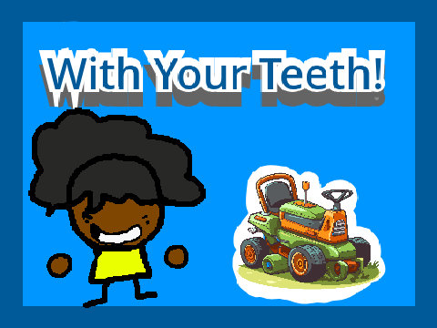 With Your Teeth! - #Animations
