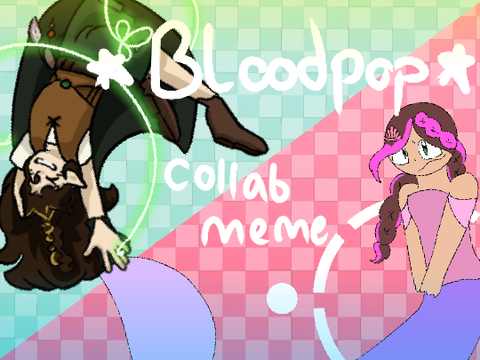 ✩ BLOODPOP ✩ COLLAB W/ BRED