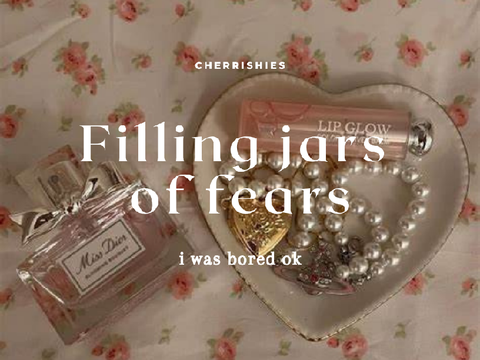 ₍⑅ᐢ..ᐢ₎ jars of fears
