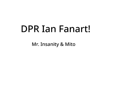 DPR Ian Fanart!