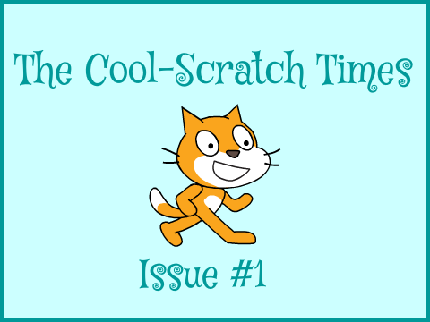 ✧The Cool-Scratch Times✧Issue #1✧