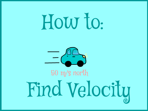 ✧How to: Find Velocity✧