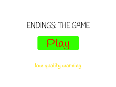 Endings: The Game (REVAMP ON PROGRESS)