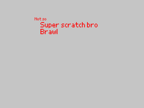 Not so super scratch bros   -   Brawl   -    Beta   -