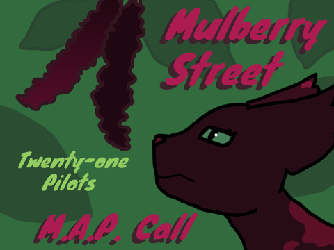 OPEN •Mulberry Street• MAP call [Twenty-one Pilots]