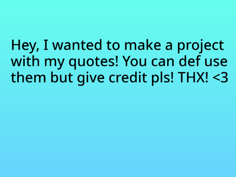 Quotes from me (Use with credit) REMIX WITH CREDIT REMIX REMIX REMIX REMIX REMIX REMIX REMIX REMIX