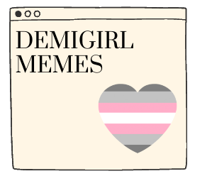 Demigirl memes!