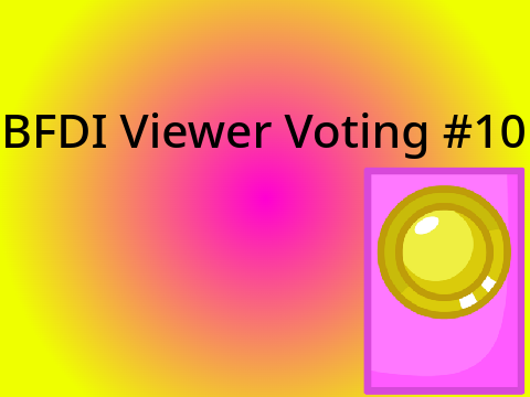 BFDI Viewer Voting #10