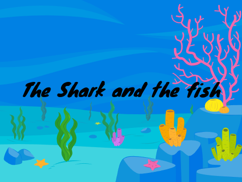The Shark and the Fish :)