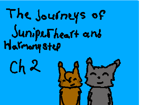 The Journeys of Juniperheart and Harmonystep