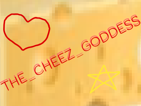The_cheez_goddess <3