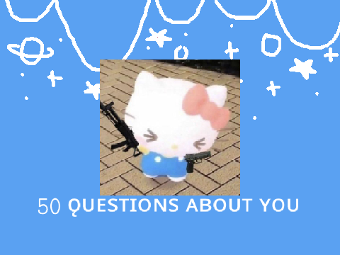 50 Questions about you ✨ Part 2!!