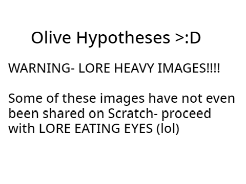 Olive Lore Hypotheses!