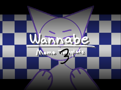 ◈ wannabe || meme template ◈ remix