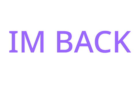 IM BACK