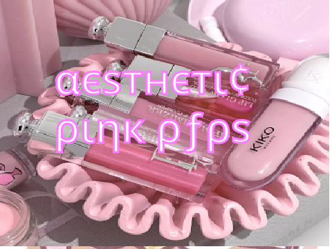 ★ ᴬᵉˢᵗʰᵉᵗⁱᶜ ᵖⁱⁿᵏ ᵖᶠᵖˢ ★