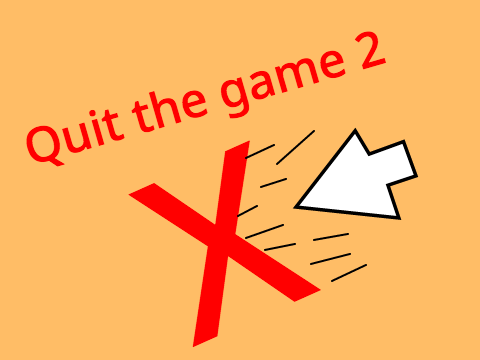 Quit the game 2 