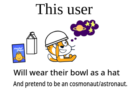 This user will wear their bowl as a hat and pretend to be a cosmonaut/astronaut.