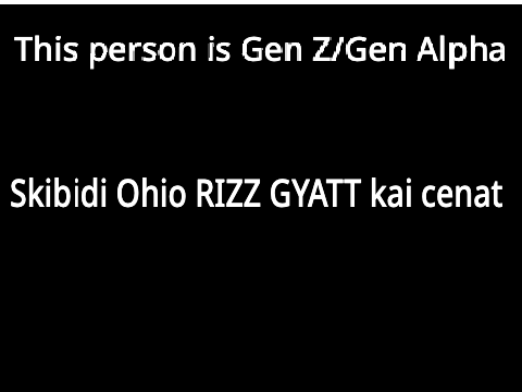 This person is Gen Z/Gen Alpha