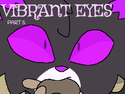 ⯎ Vibrant Eyes ⯎ Part 5 ⯎