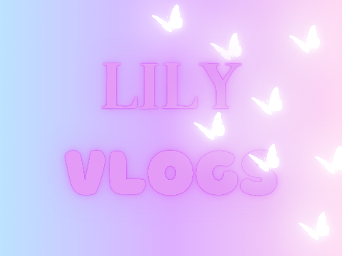 Lily Vlogs || S.1 E.4