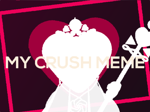 My Crush Meme - OC (First Crush)