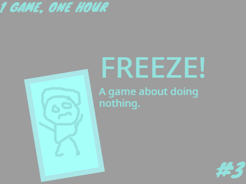 Freeze! (1G1H #3)