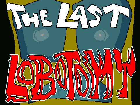 TOTALPRO64 in: The Last Lobotomy