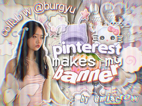 COLLAB: pin makes my banner !? ᶻz