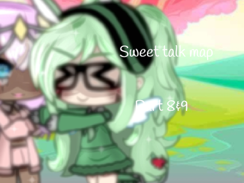 ✉✂Sweet Talk Map ||Part 8&9||❀ɞ 