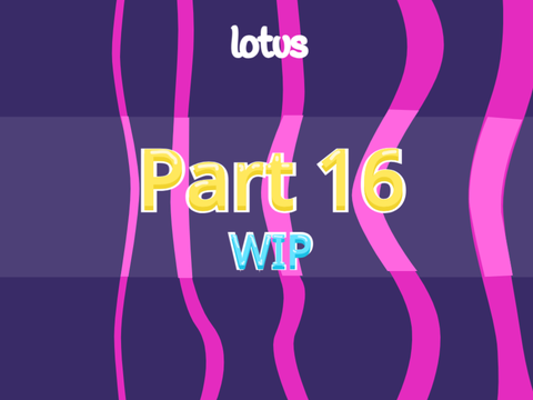 Lotus pt.16 WIP :O