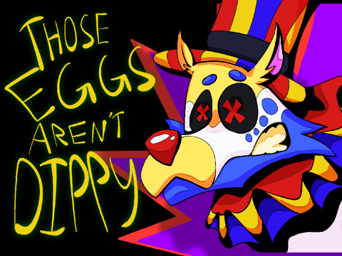 Those Eggs Aren’t Dippy! (COMPLETED! Check comments!)