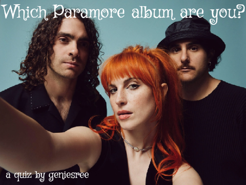 Which Paramore album are you- Personality quiz 