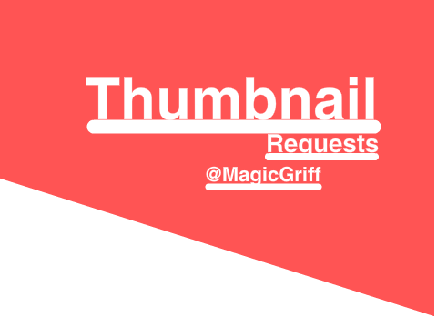 Thumbnail Request @MagicGriff