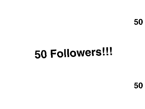50 FOLLOWERS!!!