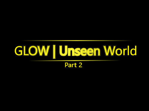 Glow | Unseen World Mobile