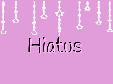 Hiatus from projects 