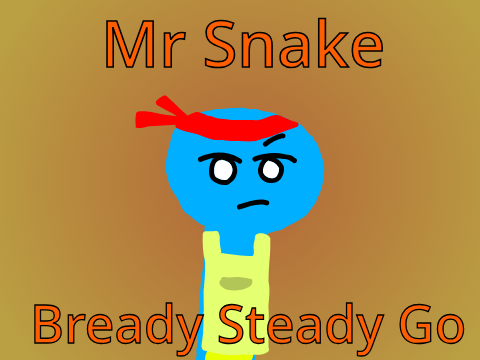 Mr Snake: BREADY STEADY GO
