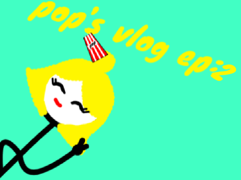 pop's vlog   ep:2