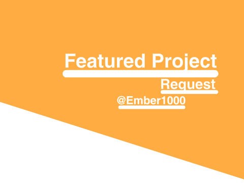 Featured Project Request @Ember1000